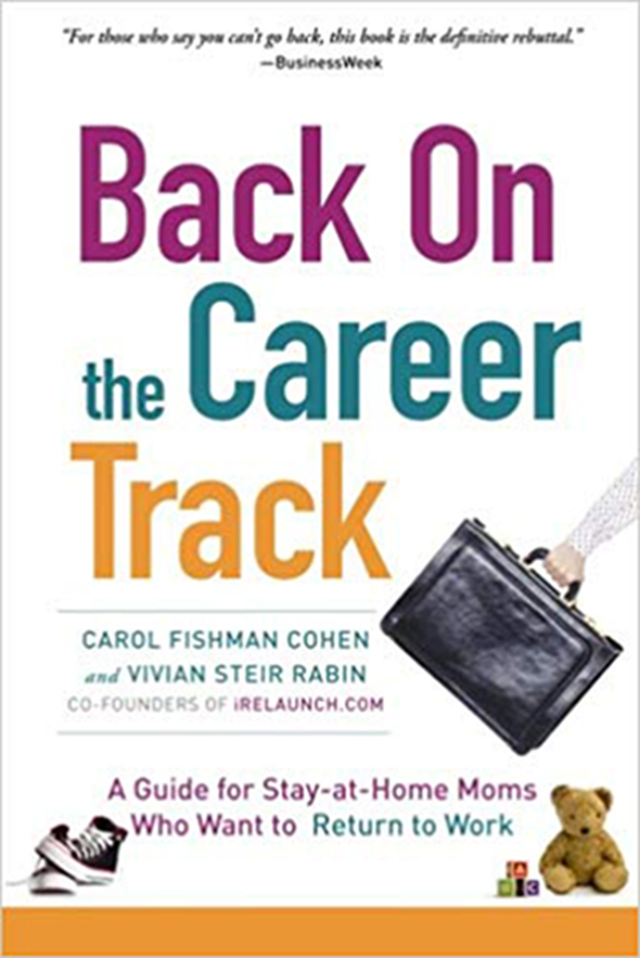 Back on the Career Track: A Guide for Stay-at-home Mothers Who Want to Return to Work