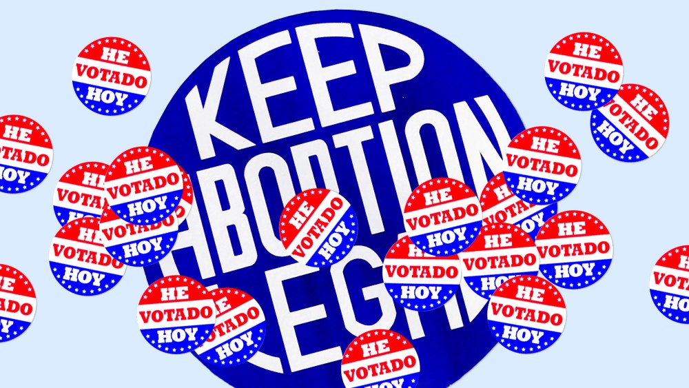 Photo illustration: Multiple stickers that read,"He Votado Hoy" over a bigger sign that reads,"Keep abortion legal".