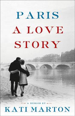 An excerpt from Kati Marton's "Paris: A Love Story"