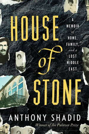 An excerpt from Anthony Shadid's House of Stone