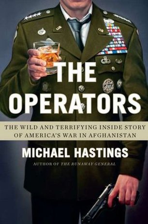 An excerpt from Michael Hastings' new book 'The Operators'