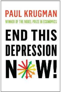 An excerpt from Paul Krugman's "End This Depression Now!"