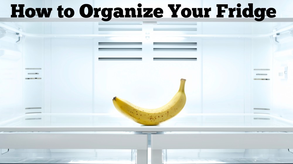 How to Organize Your Fridge