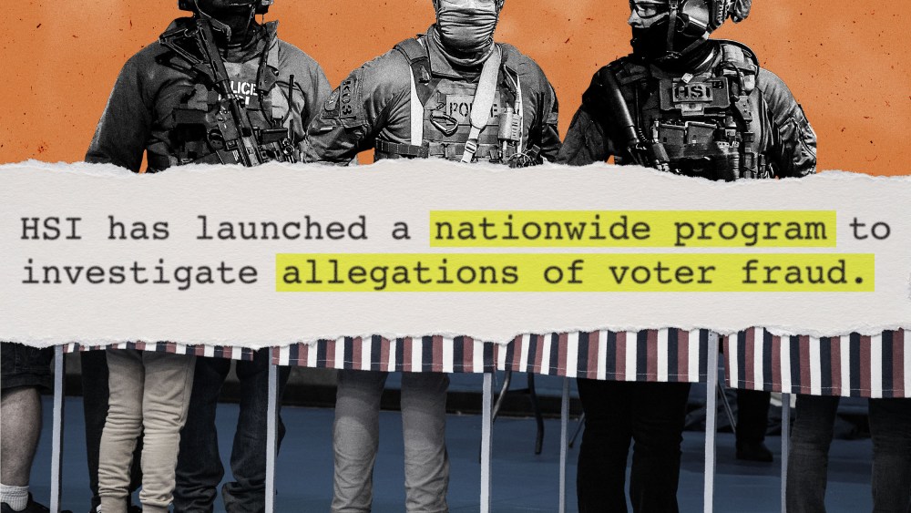 Three men in military outfits stand above a quote that reads "HSI has launched a nationwide program to investigate allegations of voter fraud." Underneath is a photo depicting the legs and feet of voters at a voting booth.